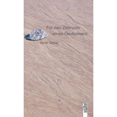 Für den Zeitraum eines Gedankens, Taschenbuch von Peter Oebel, Adlibri Verlag, 978-3-89927-043-3