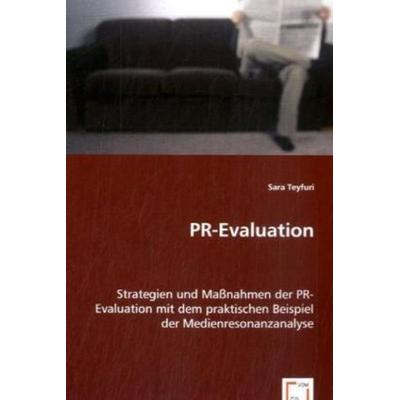 Teyfuri, S: PR-Evaluation, Taschenbuch von Sara Teyfuri, VDM, 978-3-8364-9914-9