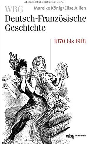 Mareike König - WBG Deutsch-Französische Geschichte / WBG Deutsch-Französische Geschichte Bd. VII: Verfeindung und Verflechtung. Deutschland und Frankreich 1870-1918 - Preis vom 16.10.2026 11:41:07 h