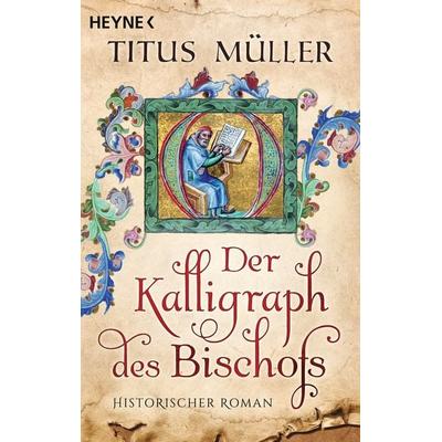 Der Kalligraph des Bischofs, Taschenbuch von Titus Müller, Heyne