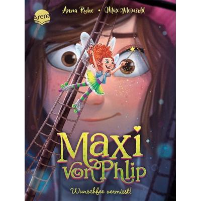 Maxi von Phlip (2). Wunschfee vermisst!, Gebundene Ausgabe von Anna Ruhe, Arena