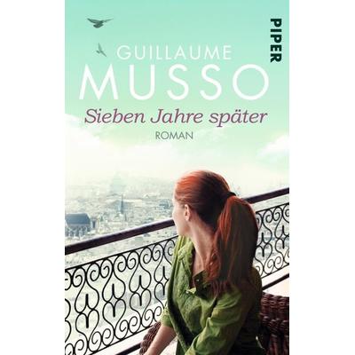 Sieben Jahre später, Taschenbuch von Guillaume Musso, Piper Taschenbuch