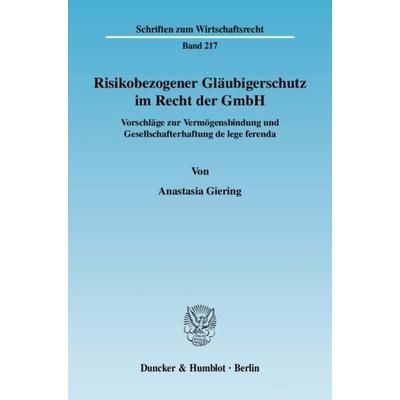 Risikobezogener Gläubigerschutz im Recht der GmbH., Taschenbuch von Anastasia Giering, Duncker & Humblot, 978-3-428-12884-6