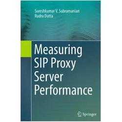 Measuring SIP Proxy Server Performance, Fachbücher von Sureshkumar V Subramanian, Rudra Dutta