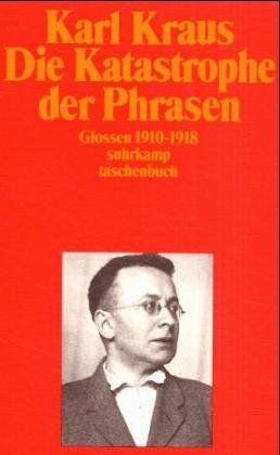 Karl Kraus - Schriften: Die Katastrophe der Phrasen: Glossen 1910 - 1918: ABT II / BD 19 - Preis vom 04.10.2026 03:51:26 h