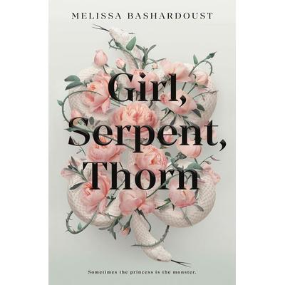 Girl, Serpent, Thorn, Taschenbuch von Melissa Bashardoust, St. Martins Press