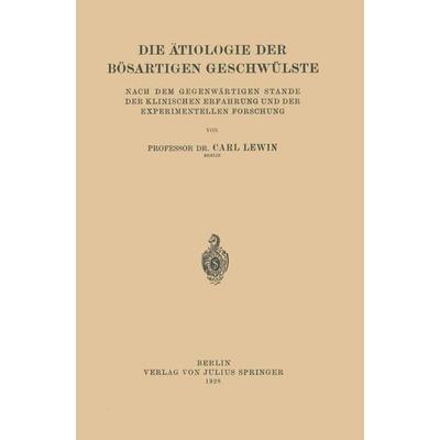 Die Ätiologie der Bösartigen Geschwülste, Taschenbuch von Carl Lewin, Springer Berlin, 978-3-642-90039-6