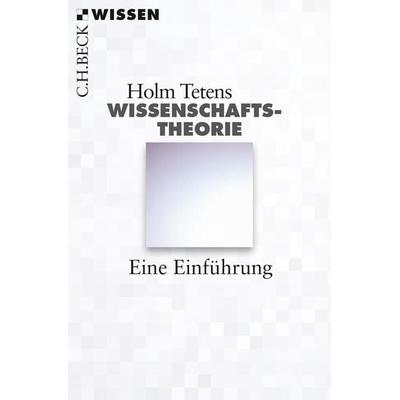 Wissenschaftstheorie, Taschenbuch von Holm Tetens, C.H. Beck, 978-3-406-65331-5
