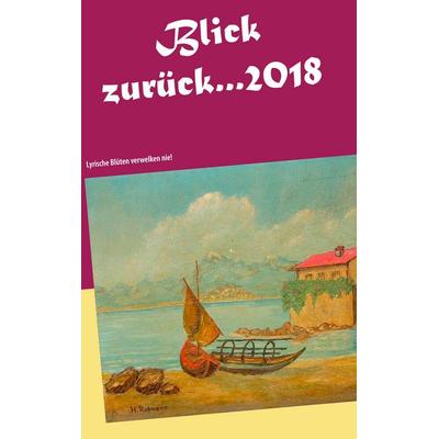 Blick zurück... 2018, Taschenbuch von , BoD – Books on Demand, 978-3-7481-9233-6