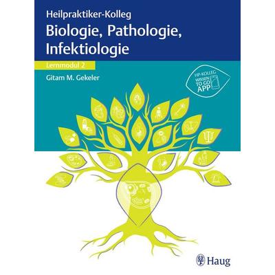 Heilpraktiker-Kolleg - Biologie, Pathologie, Infektiologie – Lernmodul 2, Taschenbuch von Gitam M. Gekeler, Karl F. Haug, 978-3-13-243971-9