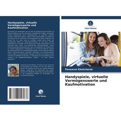Handyspiele, virtuelle Vermögenswerte und Kaufmotivation, Taschenbuch von Ponsarut Khotcharat, Verlag Unser Wissen, 978-620-8-55693-8