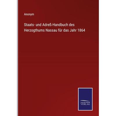Staats- und Adreß-Handbuch des Herzogthums Nassau für das Jahr 1864, Gebundene Ausgabe von Anonym, Outlook, 978-3-375-00013-4