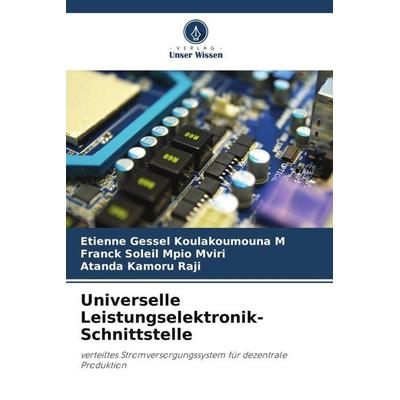 Universelle Leistungselektronik-Schnittstelle, Taschenbuch von Etienne Gessel Koulakoumouna M.,Franck Soleil Mpio Mviri,Atanda Kamoru Raji, Verlag
