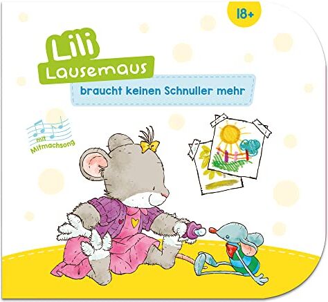 Sophia Witt - Lili Lausemaus braucht keinen Schnuller mehr: Interaktives Kinderbuch für Kinder ab 18 Monate zum Vorlesen und Mitmachen inkl. Songs zum Downloaden und Mitsingen (Lili Lausemaus: Klassik) - Preis vom 05.10.2026 03:47:11 h