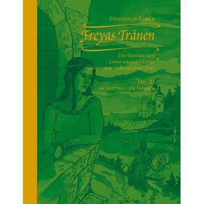 Freyas Tränen, Taschenbuch von Friedhelm Kober, BoD – Books on Demand, 978-3-8334-7599-3