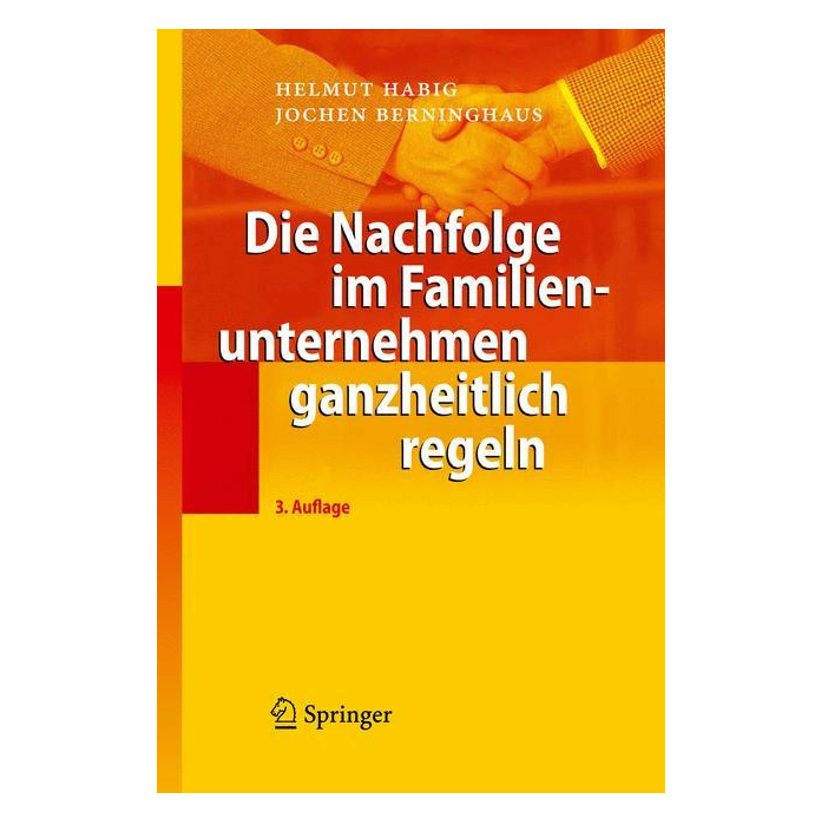 Springer Die Nachfolge im Familienunternehmen ganzheitlich regeln (Deutsch, Hardcover, Helmut Habig, Jochen Berninghaus) (7604578)