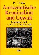 Dirk Walter - Antisemitische Kriminalität und Gewalt. Judenfeindschaft in der Weimarer Republik - Preis vom 30.09.2026 09:01:18 h
