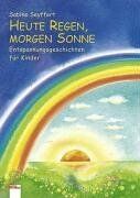 Sabine Seyffert - Heute Regen, morgen Sonne. Entspannungsgeschichten für Kinder - Preis vom 30.09.2026 22:30:23 h