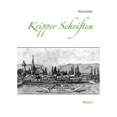 Kripper Schriften, Taschenbuch von Horst Krebs, BoD – Books on Demand, 978-3-7534-0131-7