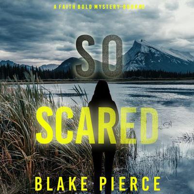 So Scared (A Faith Bold FBI Suspense Thriller—Book Three) - Blake Pierce, Audio, 9781094329864