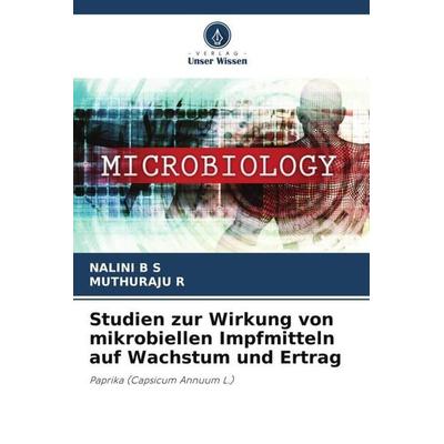 Studien zur Wirkung von mikrobiellen Impfmitteln auf Wachstum und Ertrag, Taschenbuch von Nalini B. S.,Muthuraju R., Verlag Unser Wissen,