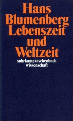 Hans Blumenberg - Lebenszeit und Weltzeit (suhrkamp taschenbuch wissenschaft) - Preis vom 09.10.2026 07:28:09 h