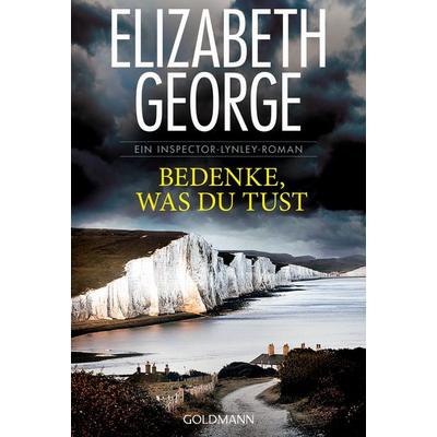 Bedenke, was du tust, Taschenbuch von Elizabeth George, Goldmann