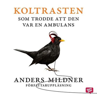 Koltrasten som trodde att den var en ambulans - Anders Mildner, Audio, 9789170368431
