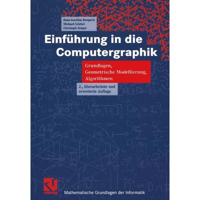 Einführung in die Computergraphik, Taschenbuch von Hans-Joachim Bungartz,Michael Griebel,Christoph Zenger, Vieweg & Teubner, 978-3-528-16769-1