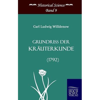 Grundriss der Kräuterkunde (1792), Gebundene Ausgabe von Carl-Ludwig Willdenow, EHV Academicpress, 978-3-86741-170-7