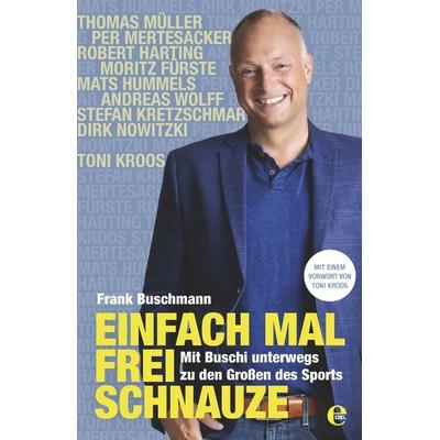 Einfach mal frei Schnauze, Taschenbuch von Frank Buschmann, Edel Books - ein Verlag der Edel Verlagsgruppe
