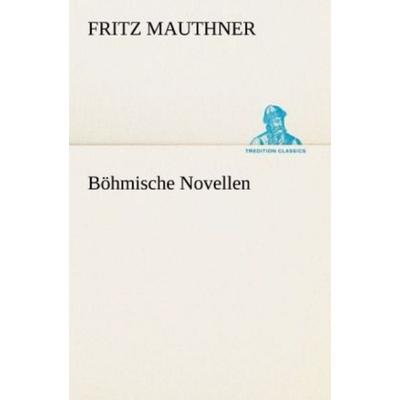 Böhmische Novellen, Taschenbuch von Fritz Mauthner, Tredition, 978-3-8424-0937-8