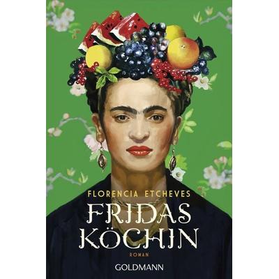 Fridas Köchin, Taschenbuch von Florencia Etcheves, Goldmann