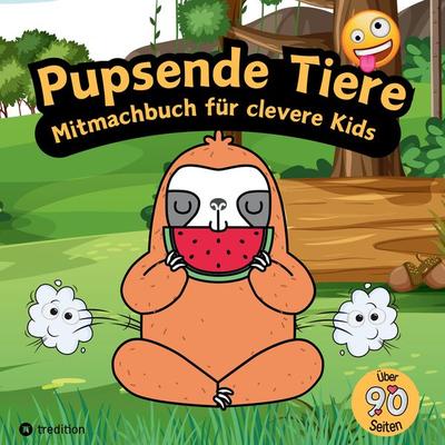 Mitmachbuch für Jungen Pupsende Tiere für clevere Kids Lustiges Aktivitätsbuch für Kinder mit Labyrinthen, Malseiten, Wimmelbildern, Emojis
