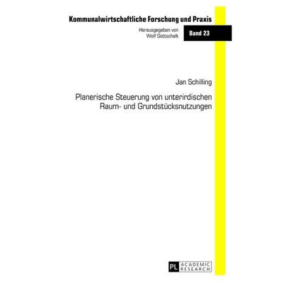 Planerische Steuerung von unterirdischen Raum- und Grundstücksnutzungen, Gebundene Ausgabe von Jan Schilling, Peter Lang GmbH, Internationaler Verlag