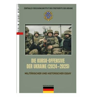 DIE KURSK-OFFENSIVE DER UKRAINE (2024—2025), Taschenbuch von , Berlin Story Verlag GmbH, 978-3-95723-203-8