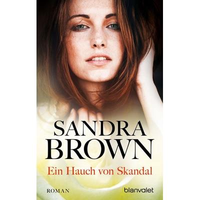 Ein Hauch von Skandal, Taschenbuch von Sandra Brown, Blanvalet, 978-3-7341-0456-5