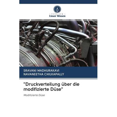 Druckverteilung über die modifizierte Düse, Taschenbuch von Sravani Madhurakavi,Navaneetha Chilkapally, Sciencia Scripts, 978-620-2-68956-4