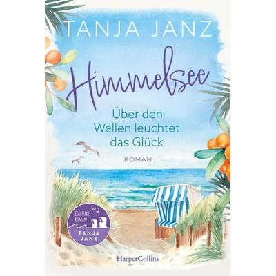 Himmelsee – Über den Wellen leuchtet das Glück (Himmelsee 1), Taschenbuch von Tanja Janz, HarperCollins Taschenbuch