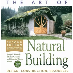 The Art of Natural Building - Second Edition - Completely Revised, Expanded and Updated, Sachbücher von Michael G. Smith, Joseph F. Kennedy, Catherine Wanek