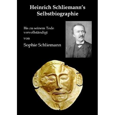 Heinrich Schliemann's Selbstbiographie, Taschenbuch von Heinrich Schliemann,Sophie Schliemann, Ebooks.At, 978-3-902096-41-8