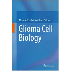 Glioma Cell Biology, Fachbücher von Rolf Mentlein, Aleksi Sedo