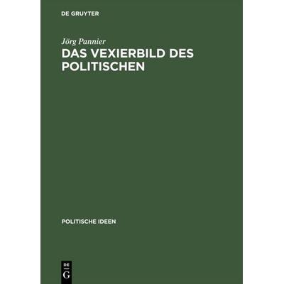 Das Vexierbild des Politischen, Gebundene Ausgabe von Jörg Pannier, De Gruyter, 978-3-05-003049-4