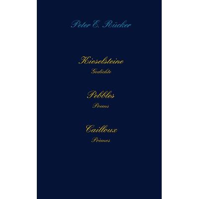 Kieselsteine - Pebbles - Cailloux, Taschenbuch von Peter E. Rücker, BoD – Books on Demand, 978-3-8334-5291-8