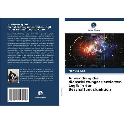 Anwendung der dienstleistungsorientierten Logik in der Beschaffungsfunktion, Taschenbuch von Mawuko Dza, Verlag Unser Wissen, 978-620-7-62264-1