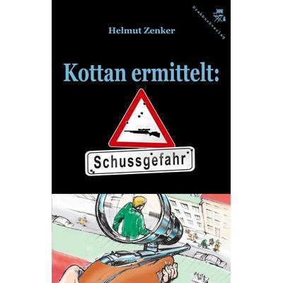 Kottan ermittelt: Schussgefahr, Taschenbuch von Helmut Zenker, Der Drehbuchverlag, 978-3-902471-16-1