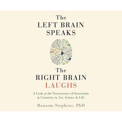 Left Brain Speaks and the Right Brain Laughs - Ransom Stephens, CD, 9781520037455