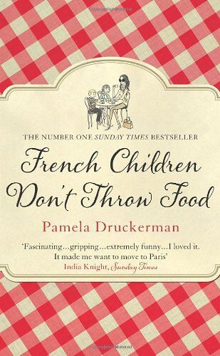 Pamela Druckerman - French Children Don't Throw Food - Preis vom 10.10.2026 11:48:34 h