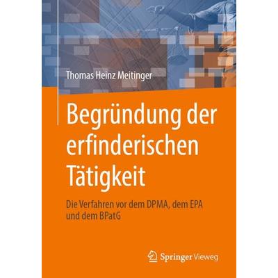 Begründung der erfinderischen Tätigkeit, Taschenbuch von Thomas Heinz Meitinger, Springer Berlin, 978-3-662-71421-8