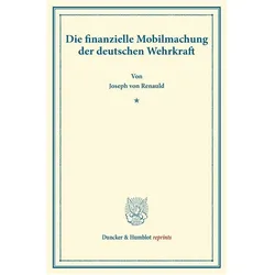 Die finanzielle Mobilmachung der deutschen Wehrkraft., Fachbücher von Joseph von Renauld